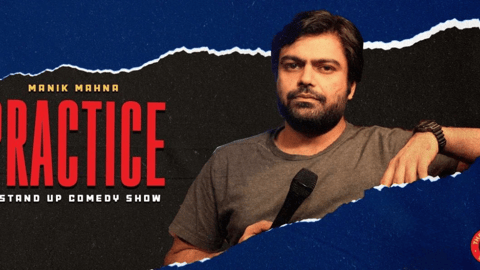 PRACTICE - A Standup Comedy Show by Manik Mahna
