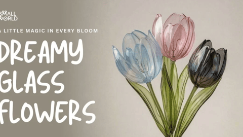 Dreamy Glass Flowers